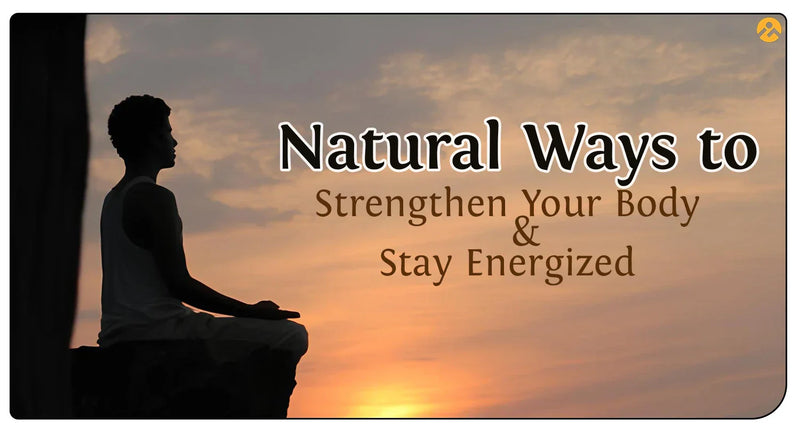 Natural Ways to Strengthen Your Body and Stay Energized by iMeMyself