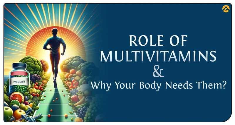 Role of Multivitamins & Why Your Body Needs Them by MINATURE