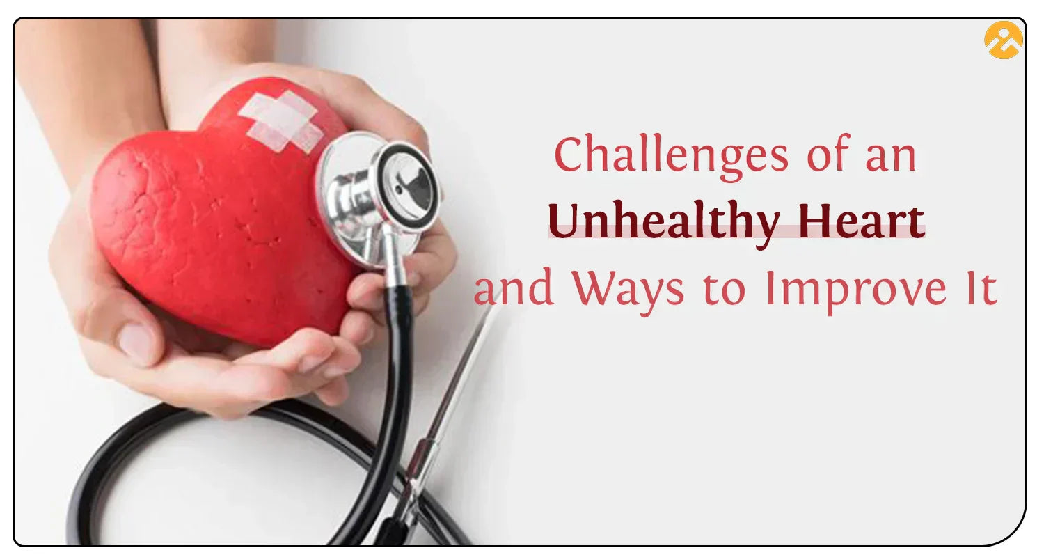 Challenges of an Unhealthy Heart and Ways to Improve It