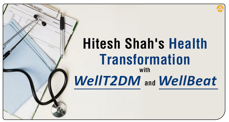 Hitesh Shah's Health Transformation with iMeMyself WellT2DM and WellBeat